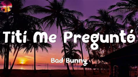 Tití <strong>Me</strong> Preguntó English <strong>Translation</strong> Lyrics by <strong>Bad Bunny</strong>, from the album “Un Verano Sin Ti“, music has been produced by MAG & La Paciencia, and Tití <strong>Me</strong> Preguntó English <strong>Translation</strong> song lyrics. . Titi me pregunto translation bad bunny